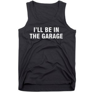 I’Ll Be In The Garage Tank Top