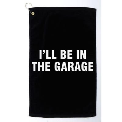 I’Ll Be In The Garage Golf Towel