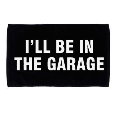 I’Ll Be In The Garage Microfiber Hand Towel