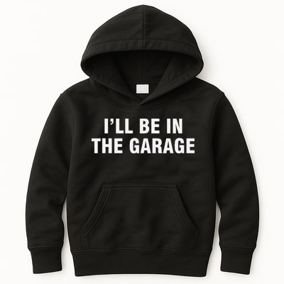 I’Ll Be In The Garage Kids Hoodie