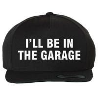 I’Ll Be In The Garage Wool Snapback Cap