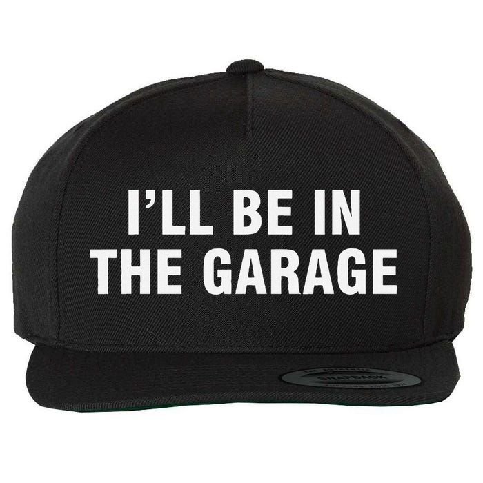 I’Ll Be In The Garage Wool Snapback Cap