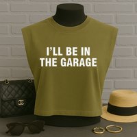 I’Ll Be In The Garage Garment-Dyed Women's Muscle Tee