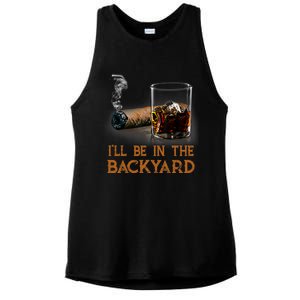 ILl Be In The Backyard Funny Cigar And Bourbon Lovers Ladies PosiCharge Tri-Blend Wicking Tank