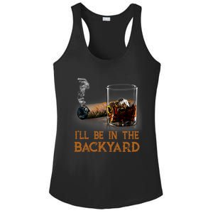 ILl Be In The Backyard Funny Cigar And Bourbon Lovers Ladies PosiCharge Competitor Racerback Tank