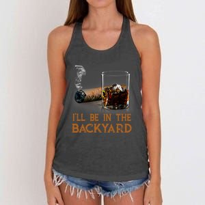 ILl Be In The Backyard Funny Cigar And Bourbon Lovers Women's Knotted Racerback Tank