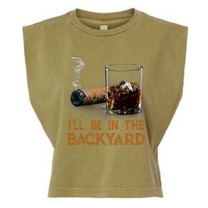 ILl Be In The Backyard Funny Cigar And Bourbon Lovers Garment-Dyed Women's Muscle Tee