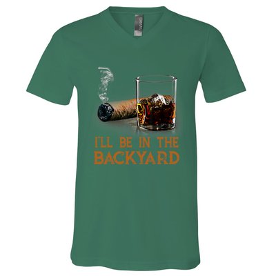 ILl Be In The Backyard Funny Cigar And Bourbon Lovers V-Neck T-Shirt