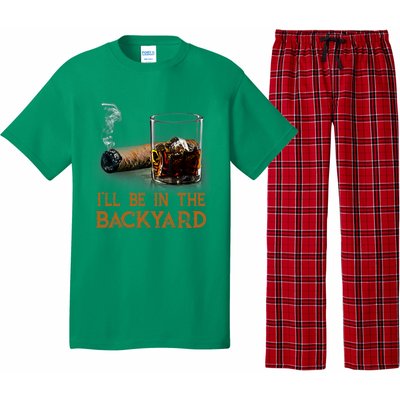 ILl Be In The Backyard Funny Cigar And Bourbon Lovers Pajama Set