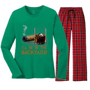 ILl Be In The Backyard Funny Cigar And Bourbon Lovers Women's Long Sleeve Flannel Pajama Set 