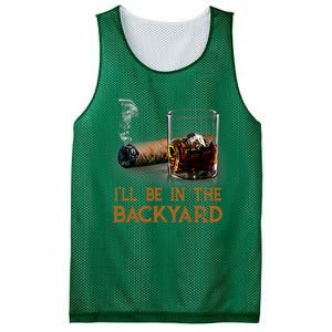 ILl Be In The Backyard Funny Cigar And Bourbon Lovers Mesh Reversible Basketball Jersey Tank