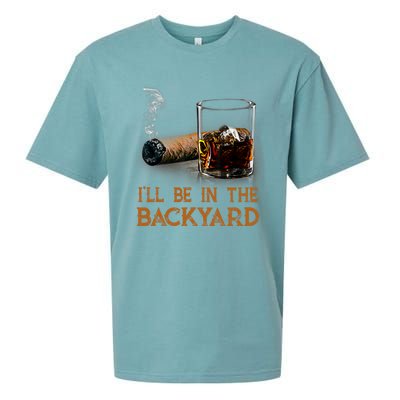 ILl Be In The Backyard Funny Cigar And Bourbon Lovers Sueded Cloud Jersey T-Shirt