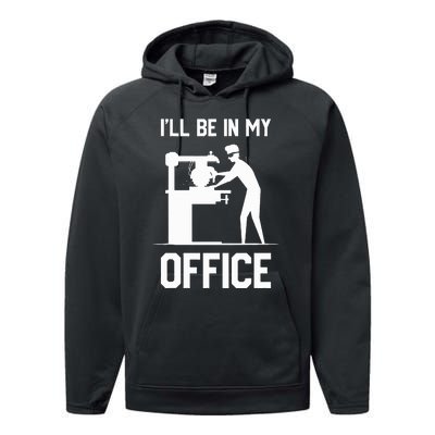 I'll Be In My Office Funny Woodworking Gift  Performance Fleece Hoodie