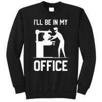 I'll Be In My Office Funny Woodworking Gift  Sweatshirt