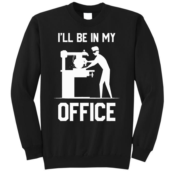 I'll Be In My Office Funny Woodworking Gift  Sweatshirt