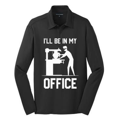 I'll Be In My Office Funny Woodworking Gift  Silk Touch Performance Long Sleeve Polo