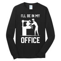 I'll Be In My Office Funny Woodworking Gift  Tall Long Sleeve T-Shirt