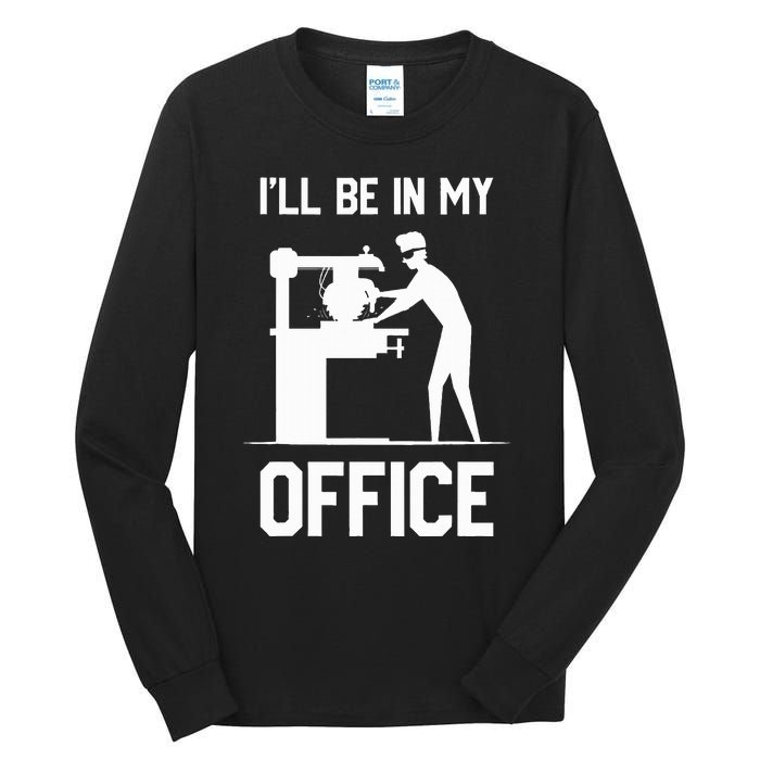 I'll Be In My Office Funny Woodworking Gift  Tall Long Sleeve T-Shirt