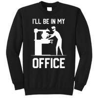 I'll Be In My Office Funny Woodworking Gift  Tall Sweatshirt