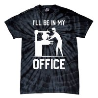 I'll Be In My Office Funny Woodworking Gift  Tie-Dye T-Shirt