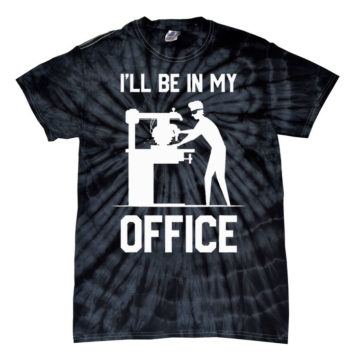 I'll Be In My Office Funny Woodworking Gift  Tie-Dye T-Shirt