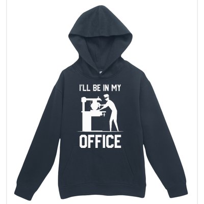 I'll Be In My Office Funny Woodworking Gift  Urban Pullover Hoodie