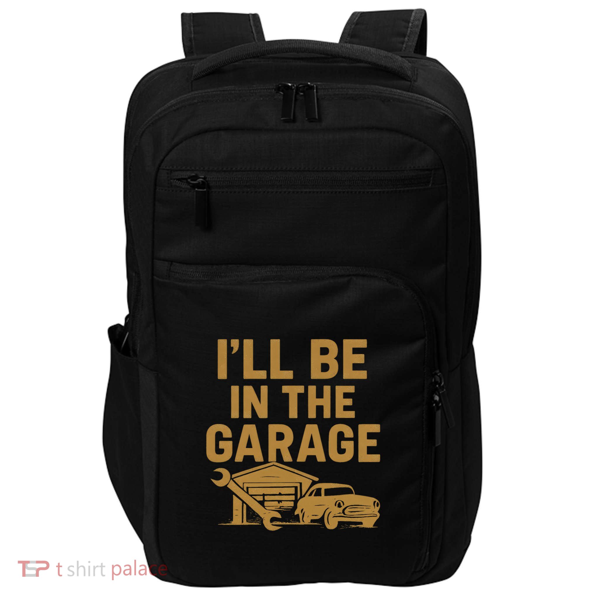 I'll Be in the Garage Impact Tech Backpack