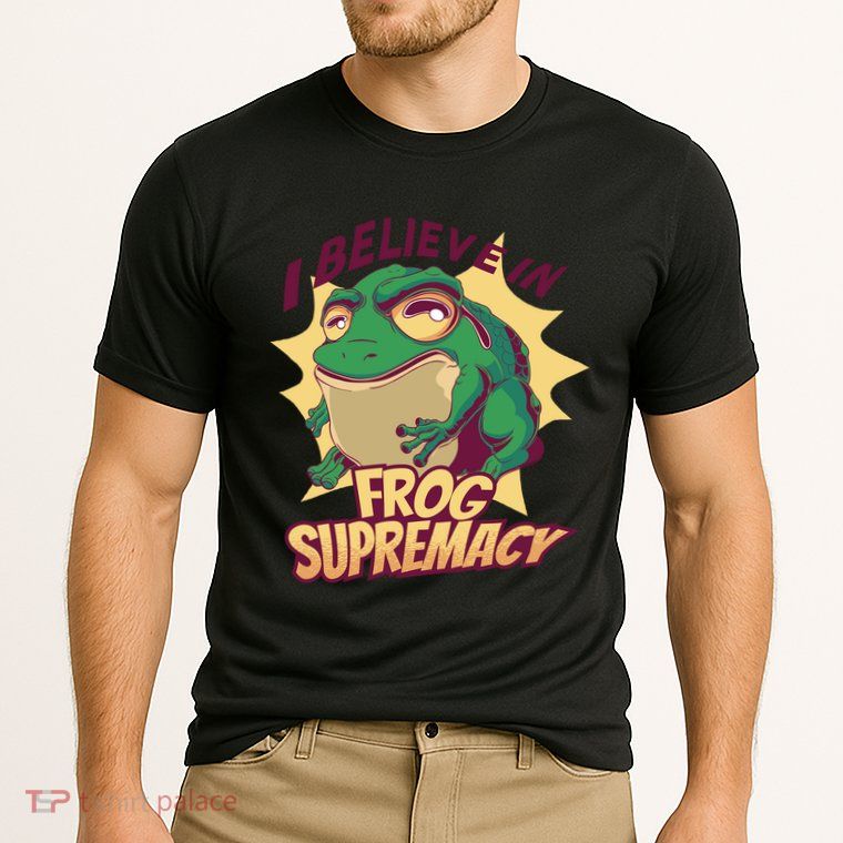 I Believe In Frog Supremacy Funny Performance Shirt