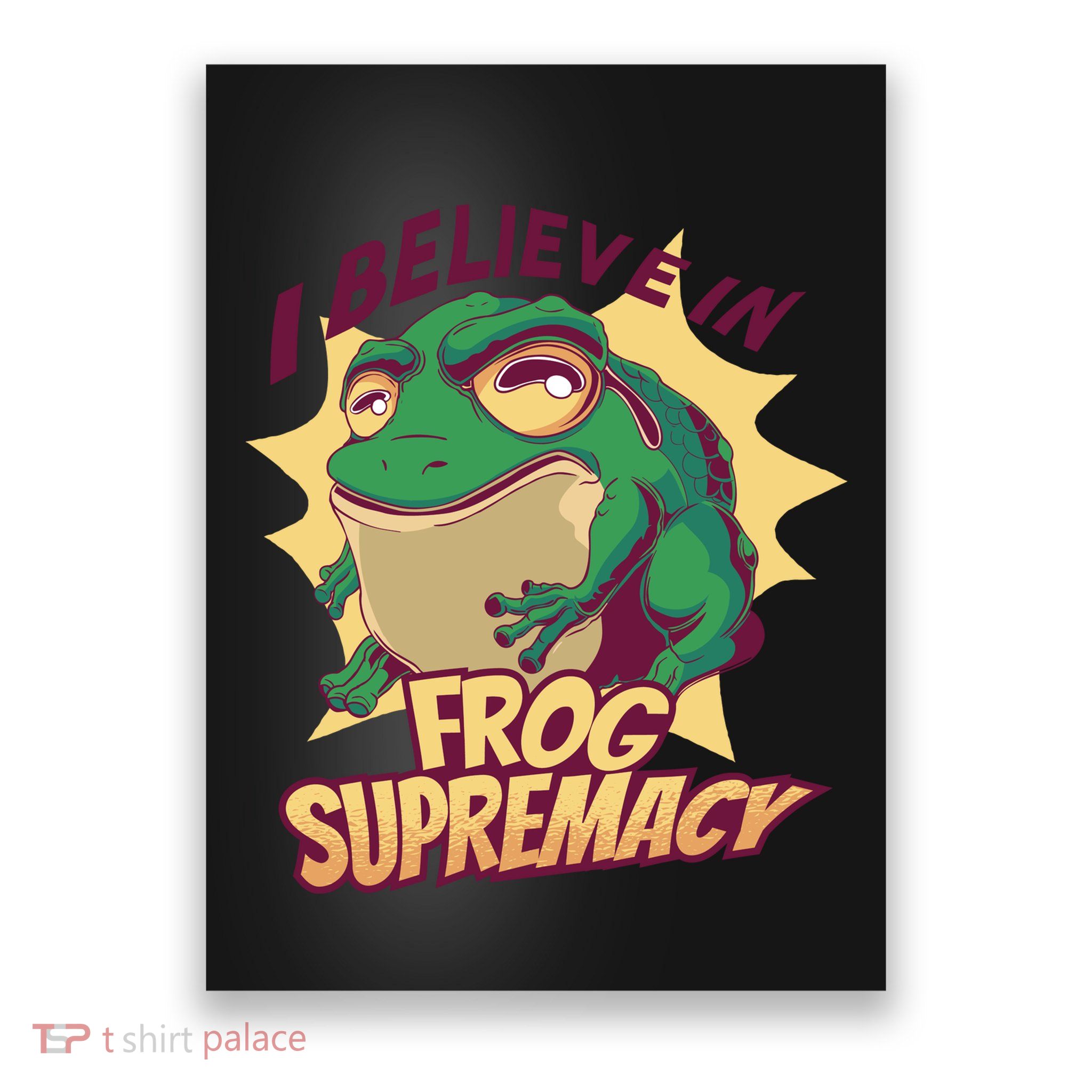 I Believe In Frog Supremacy Funny Poster