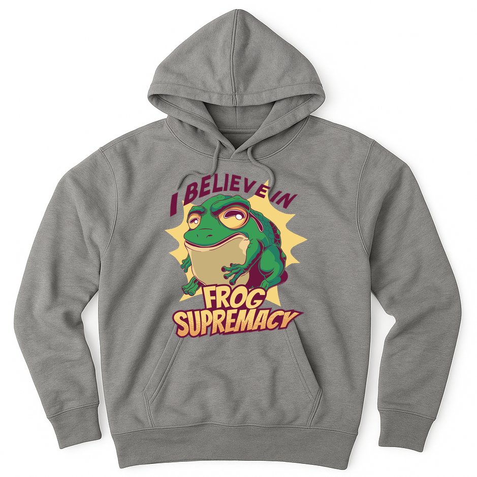 I Believe In Frog Supremacy Funny Hoodie