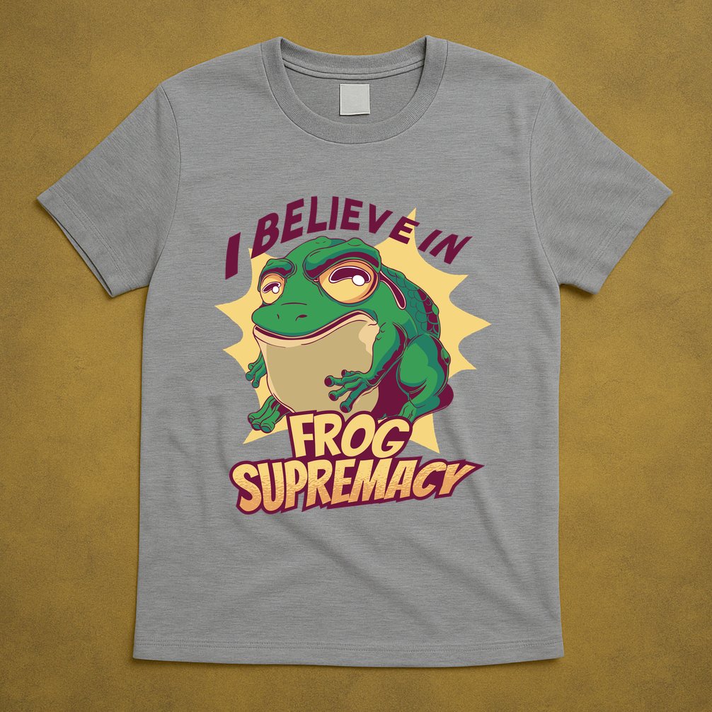 I Believe In Frog Supremacy Funny T-Shirt