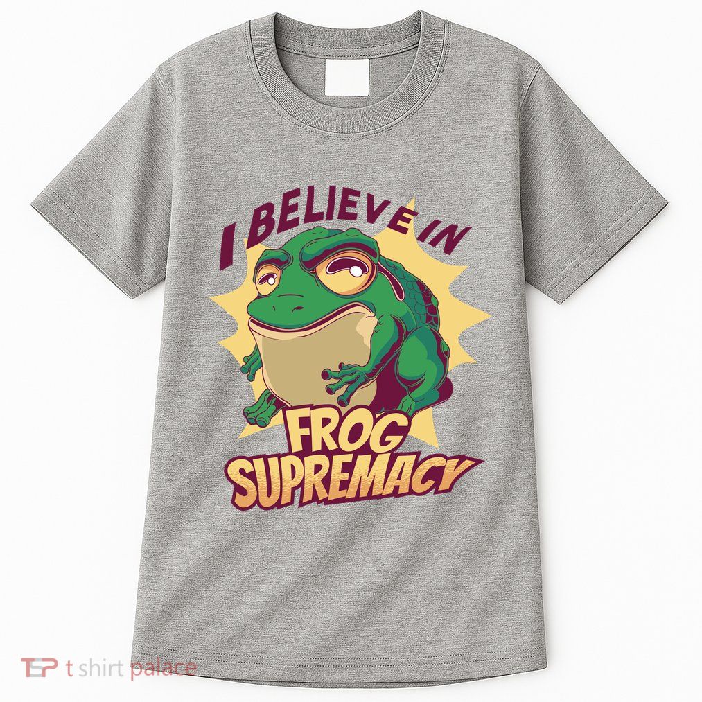 I Believe In Frog Supremacy Funny Tall T-Shirt