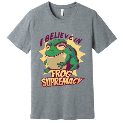 I Believe In Frog Supremacy Funny Premium T-Shirt