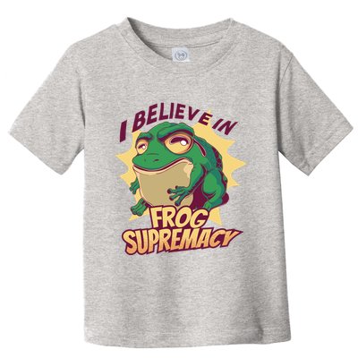 I Believe In Frog Supremacy Funny Toddler T-Shirt