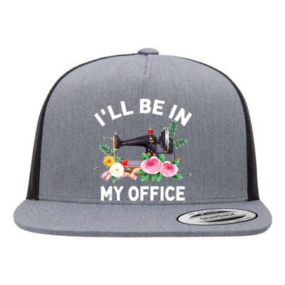 I‘ll Be In My Office Sewing Machine For Wo Flat Bill Trucker Hat