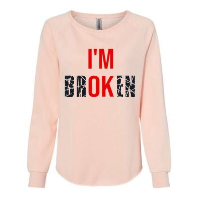 IM Broken IM Ok Broken Invisible Illness Mental Health Womens California Wash Sweatshirt