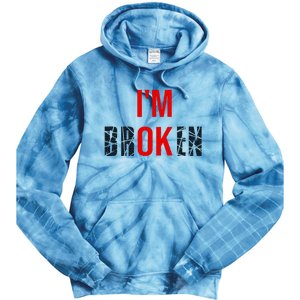 IM Broken IM Ok Broken Invisible Illness Mental Health Tie Dye Hoodie