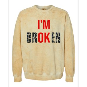 IM Broken IM Ok Broken Invisible Illness Mental Health Colorblast Crewneck Sweatshirt