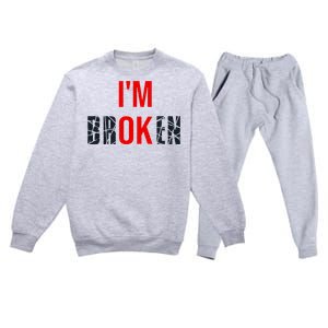 IM Broken IM Ok Broken Invisible Illness Mental Health Premium Crewneck Sweatsuit Set