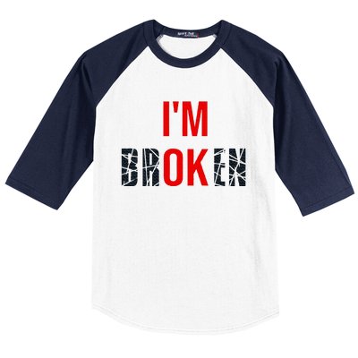 IM Broken IM Ok Broken Invisible Illness Mental Health Baseball Sleeve Shirt