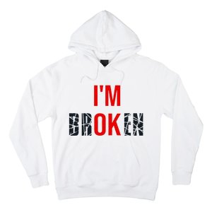 IM Broken IM Ok Broken Invisible Illness Mental Health Hoodie