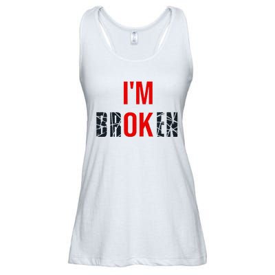 IM Broken IM Ok Broken Invisible Illness Mental Health Ladies Essential Flowy Tank