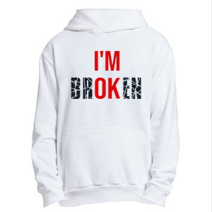 IM Broken IM Ok Broken Invisible Illness Mental Health Urban Pullover Hoodie