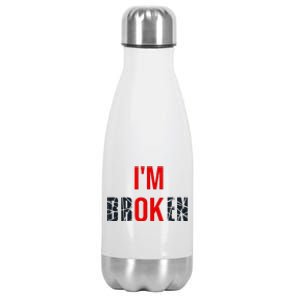 IM Broken IM Ok Broken Invisible Illness Mental Health Stainless Steel Insulated Water Bottle