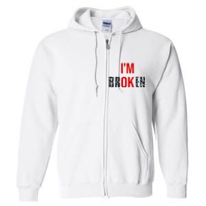 IM Broken IM Ok Broken Invisible Illness Mental Health Full Zip Hoodie