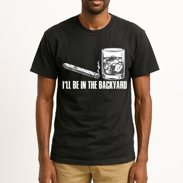 I'll Be In The Backyard Cigar & Whiskey Lover Tall T-Shirt