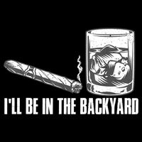 I'll Be In The Backyard Cigar & Whiskey Lover Bucket Hat