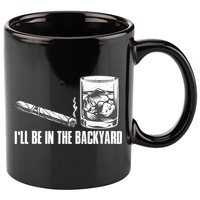 I'll Be In The Backyard Cigar & Whiskey Lover 11oz C Handle Ceramic Mug