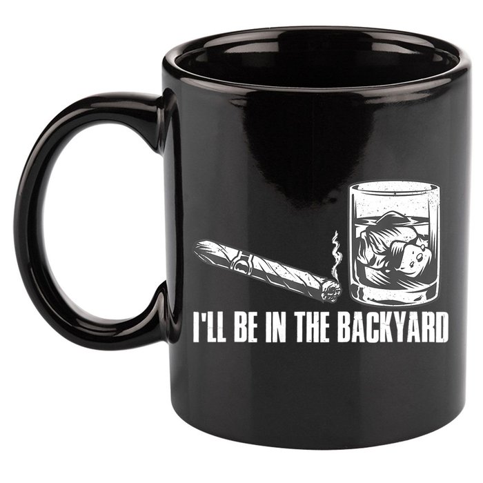 I'll Be In The Backyard Cigar & Whiskey Lover 11oz C Handle Ceramic Mug