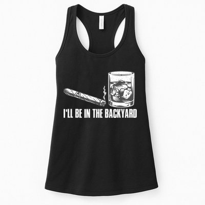 I'll Be In The Backyard Cigar & Whiskey Lover Womens Tank Top
